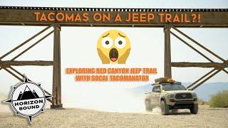 Tacomas on a Jeep Trail?!  - Exploring Red Canyon Jeep Trail with SoCal Tacomanator!