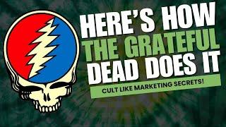 Build Your Tribe: Grateful Dead's Marketing Secrets for Building a Rabid Community