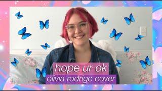 hope ur ok - olivia rodrigo cover