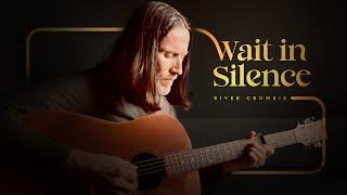 Wait in Silence - River Crombie (Original Song)