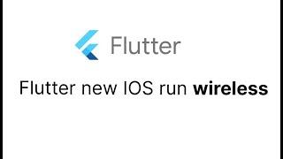 Flutter IOS run wireless [Flutter new]