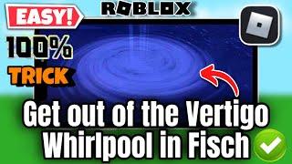 How to get out of the Vertigo Whirlpool in Fisch on Roblox (Secret Method)