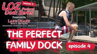 The Perfect Family Dock | LOZ Featured Docks S3 E4