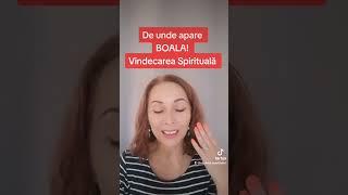 Cum apare BOALA - Vindecarea Spirituală
