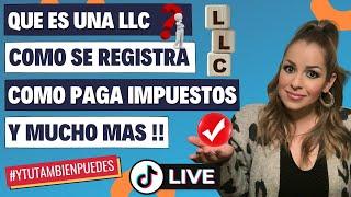 QUE es un LLC, COMO se REGISTRA una LLC y COMO PAGA Impuestos (TAXES) una LLC? Episodio No. 200