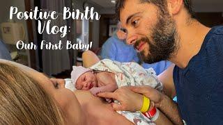 Labor & Birth Vlog: Our First Baby!  Positive Hospital Birth