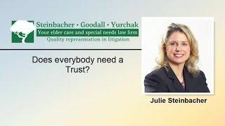 Does Everybody Need a Trust? | Williamsport PA | Steinbacher, Goodall & Yurchak