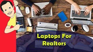 Best Laptops For Realtors Reviews (Picked By Pros)