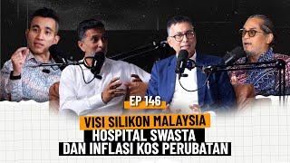 EP146 | Visi Silikon Malaysia, Hospital Swasta dan Inflasi Kos Perubatan