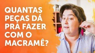 QUANTAS PEÇAS DÁ PRA FAZER COM O MACRAMÊ?