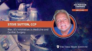 Steve Sutton | War: It's Innovation in Medicine and Cardiac Surgery