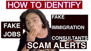 HOW TO IDENTIFY FAKE IMMIGRATION CONSULTANTS/SCAMMERS OFFERS FAKE JOBS