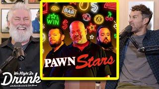 Pawn Stars is AWFUL (Mark Loves It!) | We Might Be Drunk