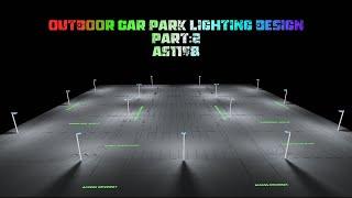 Outdoor Car Park Lighting Design Part 2 using Dialux Evo | Electrical Lighting Design as per AS1158