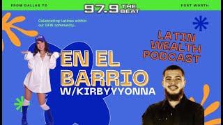 En El Barrio With  Kirbyyyona:Meet Chris Belloso of Latin Wealth Podcast!