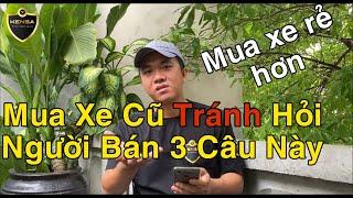 Mua xe máy cũ tuyệt đối KHÔNG NÊN hỏi người bán 3 câu này! KENSA