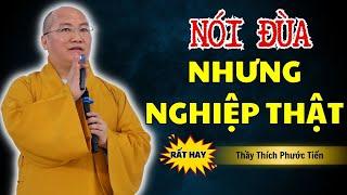 Lời Nói Đùa Nhưng Nghiệp Thật – Phật Tử Có Nên Nói Tiêu Cực, Mỉa Mai? | Thích Phước Tiến (Mới Nhất)