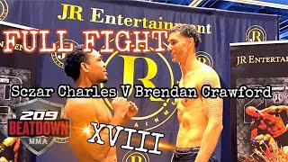 Sczar Charles V Brendan Crawford FULL FIGHT 209Beatdown XVIII