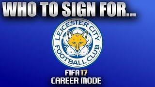 FIFA 17 | Who To Sign For... LEICESTER CITY CAREER MODE