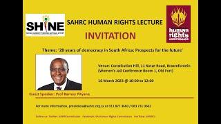 SAHRC HUMAN RIGHTS LECTURE  ''𝟮𝟴 𝗬𝗲𝗮𝗿𝘀  𝑜𝑓 𝐷𝑒𝑚𝑜𝑐𝑟𝑎𝑐𝑦 𝑖𝑛 𝑆𝑜𝑢𝑡ℎ 𝐴𝑓𝑟𝑖𝑐𝑎: 𝑃𝑟𝑜𝑠𝑝𝑒𝑐𝑡𝑠 𝑓𝑜𝑟 𝑡ℎ𝑒 𝐹𝑢𝑡𝑢𝑟𝑒'