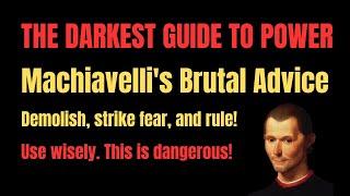 The Darkest Guide To Power: Machiavelli's Brutal Advice