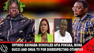 HOT ASONABA SCHOOLED AFIA POKUAA, MONA GUCCI AND ONUA TV FOR DISRESPECTING OTUMFUO