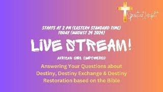 Answering Your Questions About Destiny, Destiny Exchange and Destiny Restoration based on the Bible