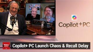 The Old Banana in the Tailpipe - Copilot+ PC Launch Chaos, Recall Delay, Windows 11 Updates