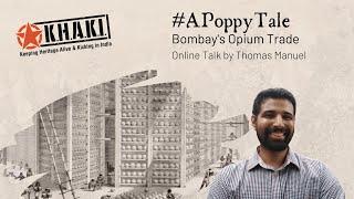 Online Talk 119: #APoppyTale - Bombay's Opium Trade by Thomas Manuel | Khaki Lab