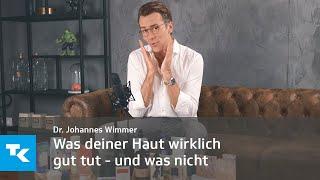 Was deiner Haut wirklich gut tut I Dr. Johannes Wimmer