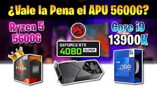  APU 5600G vs Core i9 13900K  RTX 4080 SUPER  ¿Vale la Pena el Ryzen 5 5600G en 2024?  