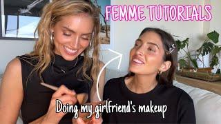 FEMME TUTORIALS: doing my girlfriend’s makeup!! 