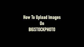 How To Upload Images On BIGSTOCKPHOTO as a contributor  | Shikhi Shikhai