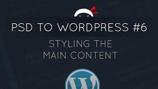 PSD to WordPress Tutorial #6 - Styling the Main Content