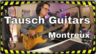 Tausch Guitars Montreux model: awesome tone monster (full version)