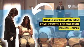 Hypnosis Demonstration: Resolving Inner Conflicts With Reintegration | Module 28 - Lesson 4