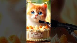 HAPPY BIRTHDAY ILLA | HAPPY BIRTHDAY SONG WITH NAMES | Adorable Cute Cat  #cat #happybirthday