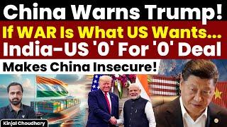 China WARNS Trump Of WAR! India & US Near Historic Trade Deal! Zero For Zero Tariff! FTA! Kinjal