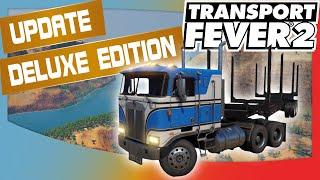 Transport Fever 2 UPDATE!! | Deluxe Edition mit neuen Karten und Fahrzeugen