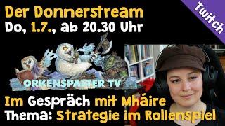 Strategie im Rollenspiel: Mháire (Orkenspalter TV) zu Gast im Donnerstream (Twitch, 1.7. 20.30 Uhr)