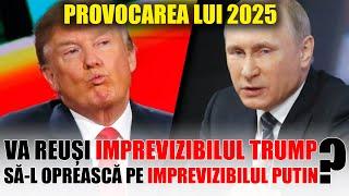 PROVOCAREA LUI 2025: VA REUȘI IMPREVIZIBILUL TRUMP SĂ-L OPREASCĂ PE IMPREVIZIBILUL PUTIN?