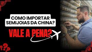 Como importar semijoias da china? Vale a pena?