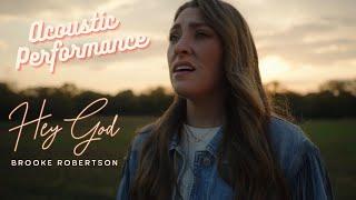 Brooke Robertson- Hey God (Acoustic Performance)