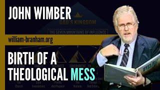 John Wimber: Birth of a Theological Mess