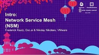 Intro: Network Service Mesh (NSM) - Frederick Kautz, Doc.ai & Nikolay Nikolaev, VMware