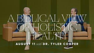 A Biblical View of Holistic Health (with Dr. Jeff Warren and Dr. Tyler Cooper)