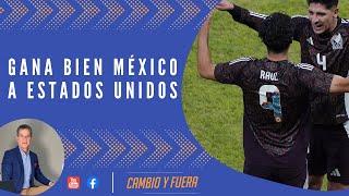 Gana bien México a Estados Unidos