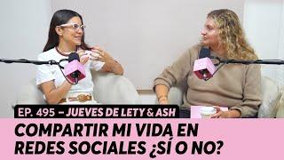 495. Compartir mi vida en redes sociales ¿Sí o no? | Jueves de Lety & Ash