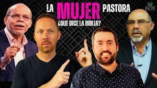 La Biblia Aprueba las Mujeres Pastoras -- Sugel Michelen, Miguel Nunez, Juan Manuel Vaz, Josue Dunn