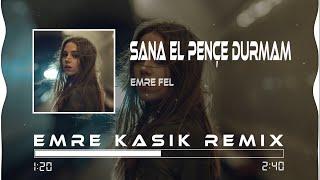 Emre Fel - Sana El Pençe Durmam ( Emre Kaşık Remix )